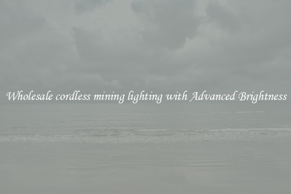 Wholesale cordless mining lighting with Advanced Brightness