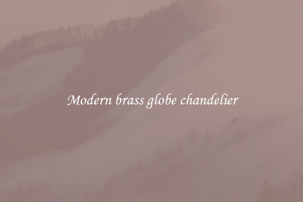 Modern brass globe chandelier
