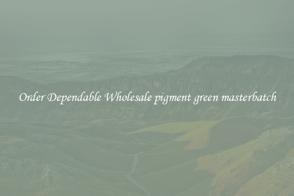 Order Dependable Wholesale pigment green masterbatch
