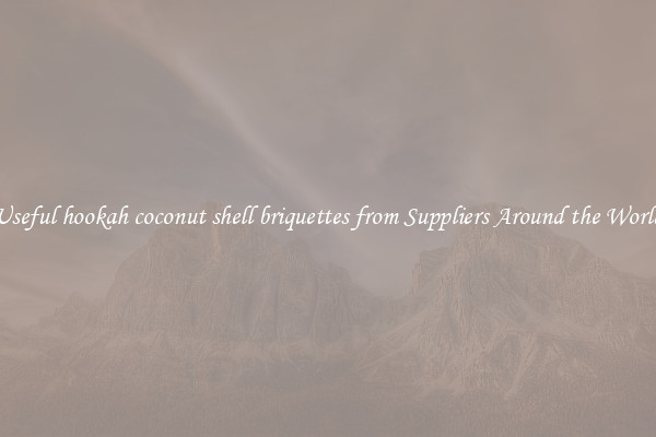 Useful hookah coconut shell briquettes from Suppliers Around the World