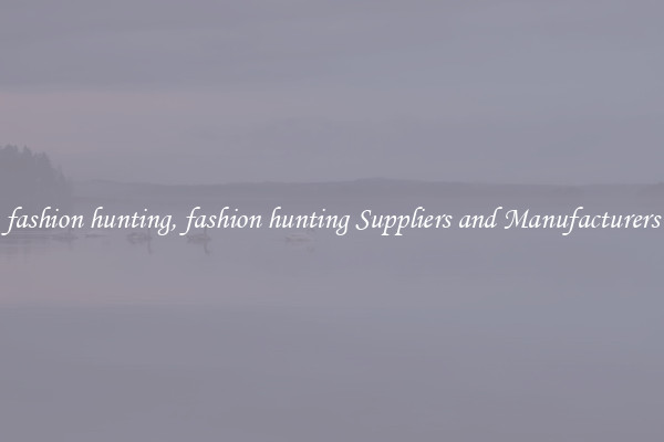 fashion hunting, fashion hunting Suppliers and Manufacturers