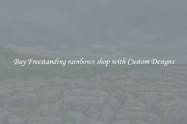 Buy Freestanding rainbows shop with Custom Designs