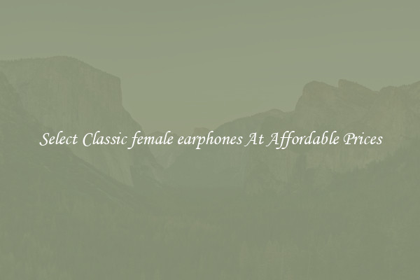 Select Classic female earphones At Affordable Prices