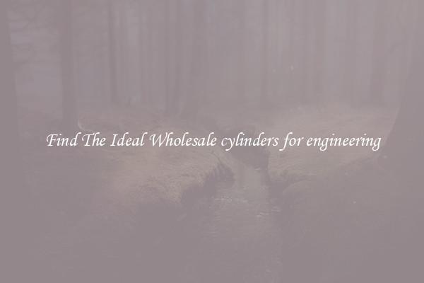 Find The Ideal Wholesale cylinders for engineering
