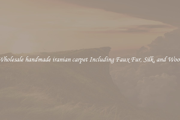 Wholesale handmade iranian carpet Including Faux Fur, Silk, and Wool 