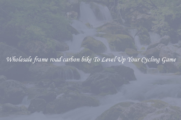 Wholesale frame road carbon bike To Level Up Your Cycling Game