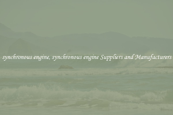 synchronous engine, synchronous engine Suppliers and Manufacturers