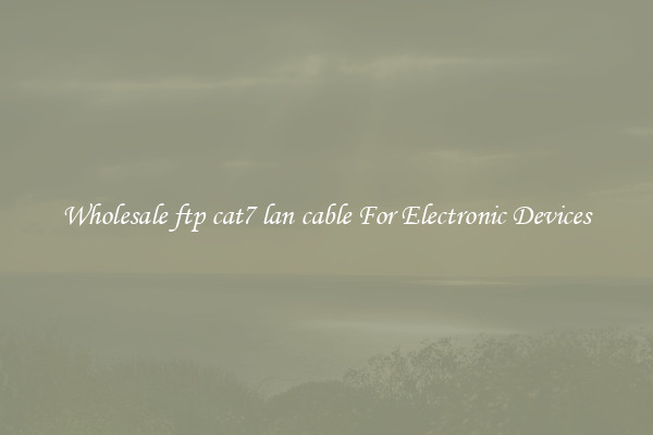 Wholesale ftp cat7 lan cable For Electronic Devices