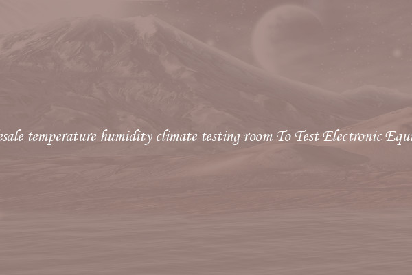 Wholesale temperature humidity climate testing room To Test Electronic Equipment