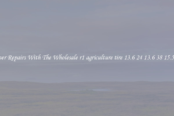  Cover Repairs With The Wholesale r1 agriculture tire 13.6 24 13.6 38 15.5 38 