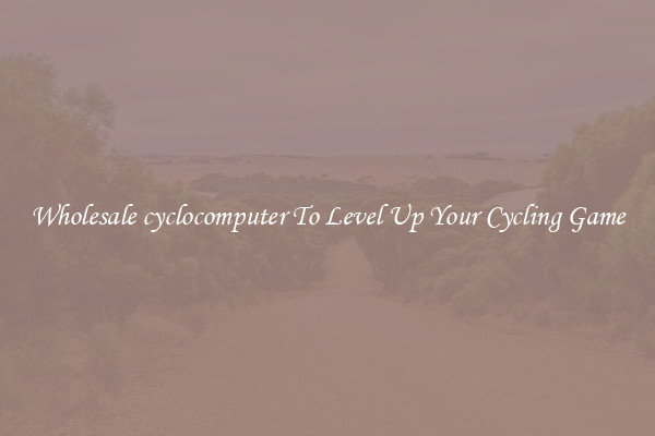 Wholesale cyclocomputer To Level Up Your Cycling Game