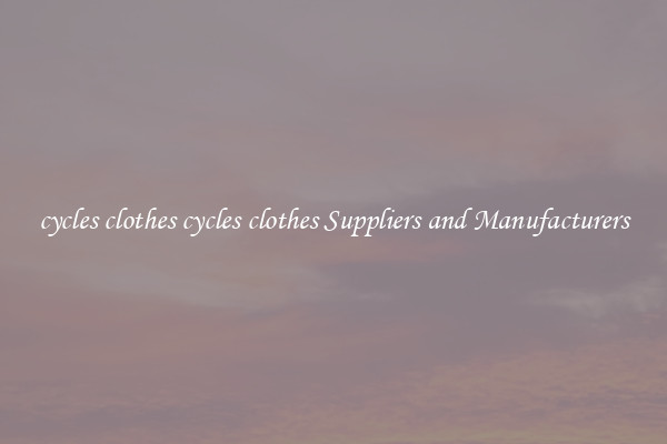 cycles clothes cycles clothes Suppliers and Manufacturers