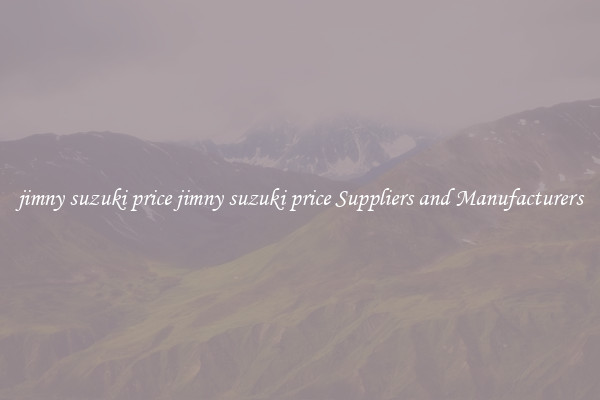 jimny suzuki price jimny suzuki price Suppliers and Manufacturers