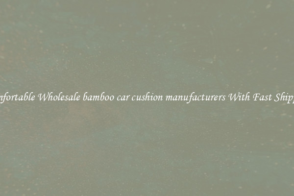 Comfortable Wholesale bamboo car cushion manufacturers With Fast Shipping