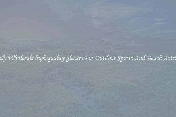 Trendy Wholesale high quality glasses For Outdoor Sports And Beach Activities