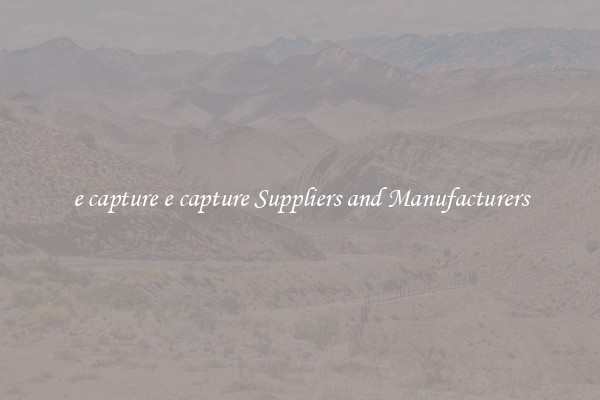 e capture e capture Suppliers and Manufacturers