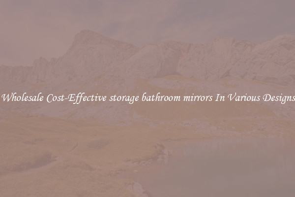 Wholesale Cost-Effective storage bathroom mirrors In Various Designs