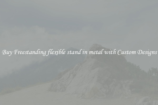 Buy Freestanding flexible stand in metal with Custom Designs