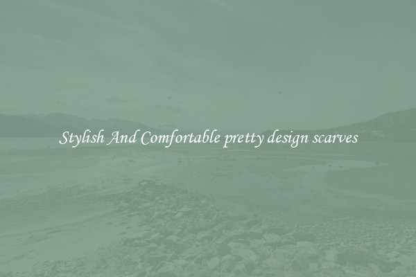 Stylish And Comfortable pretty design scarves
