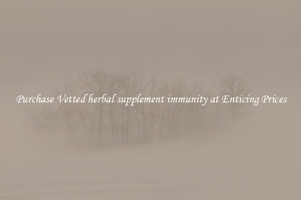 Purchase Vetted herbal supplement immunity at Enticing Prices