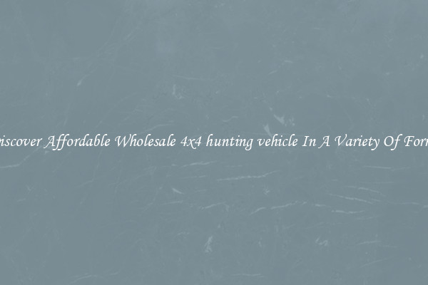 Discover Affordable Wholesale 4x4 hunting vehicle In A Variety Of Forms