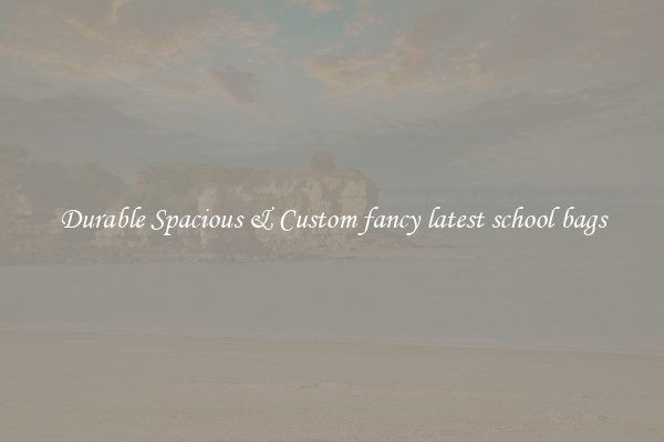 Durable Spacious & Custom fancy latest school bags