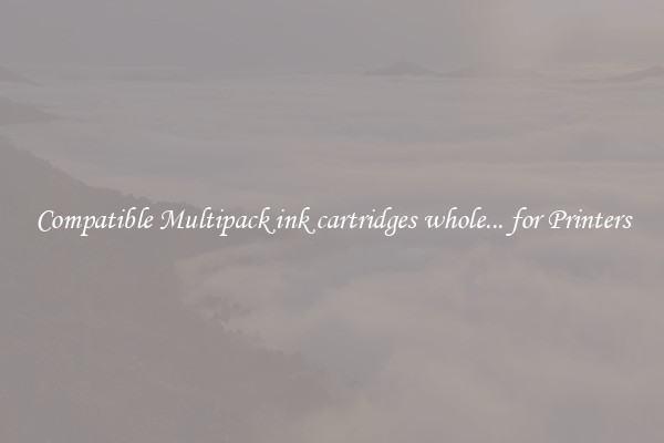 Compatible Multipack ink cartridges whole... for Printers