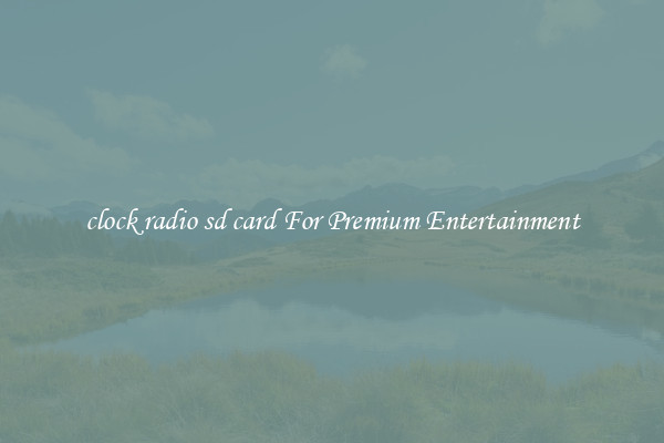 clock radio sd card For Premium Entertainment