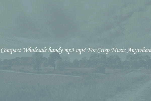 Compact Wholesale handy mp3 mp4 For Crisp Music Anywhere