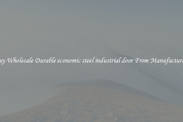Buy Wholesale Durable economic steel industrial door From Manufacturers